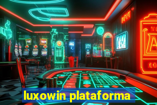 luxowin plataforma